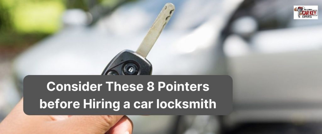 Consider These 8 Pointers before Hiring a car locksmith